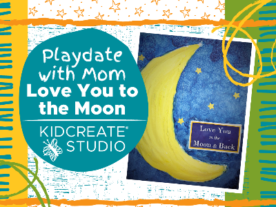 Play Date With Mom - Love You to the Moon Workshop (18 Months-6 Years)